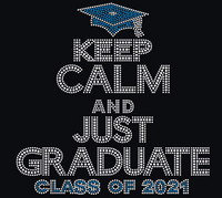 Keep Calm & Just Graduate class 2021 B10 B9