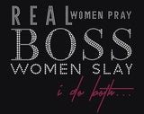 Real Women Pray Boss Women Slay I do Both Rhinestone Transfer