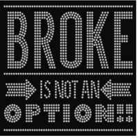 Broke is Not An Option