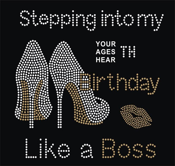 Stepping Into my Birthday Like a Boss (GOLD) Rhinestone Transfer - ALL AGES A33