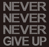 Never Never Never Give up Rhinestone Transfer b27