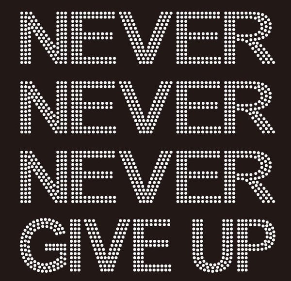 Never Never Never Give up Rhinestone Transfer b27