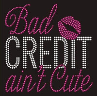 Bad Credit Aint Cute Transfer D6