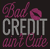 Bad Credit Aint Cute Transfer D6