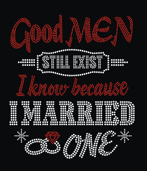 Good Men Still Exist I Know bc I Married One Rhinestone Transfer D14