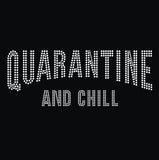 Quarantine and Chill Rhinestone Transfer B11