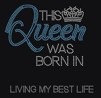 This Queen was Born in (TEAL BLUE) Rhinestone Transfer A35