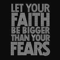 Let Your Faith be Bigger Than Your Fears Transfer F13