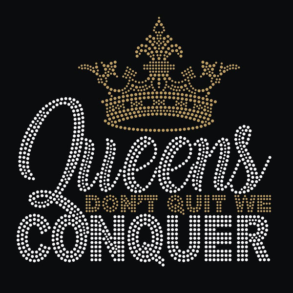 Queens Don't Quit we Conquer Rhinestone Transfer C12