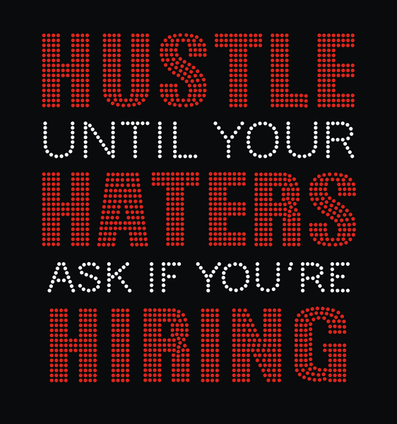 Hustle Until Your Haters ask You if You're Hiring (Red)