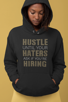 Hustle Until Your Haters ask You if You're Hiring (Gold)