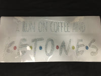 I Run on Coffee and Ketones Rhinestone Shirt Transfer F17